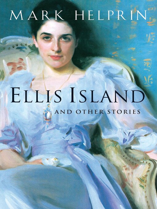 Title details for Ellis Island by Mark Helprin - Available